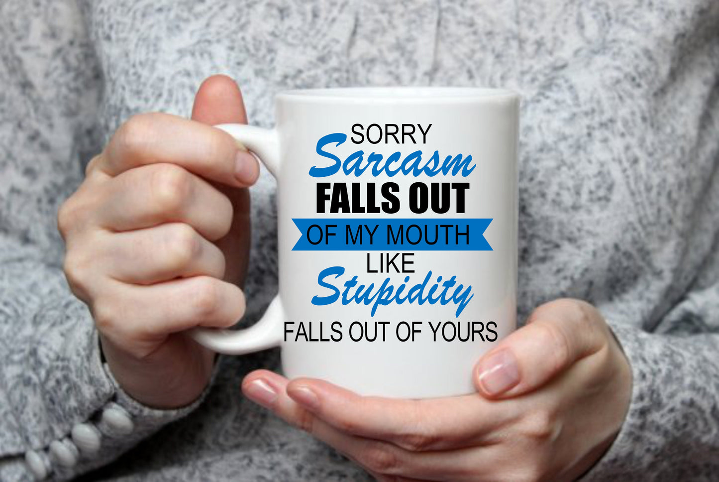 Sorry Sarcasm Falls Out Of My Mouth, 15 oz Mug