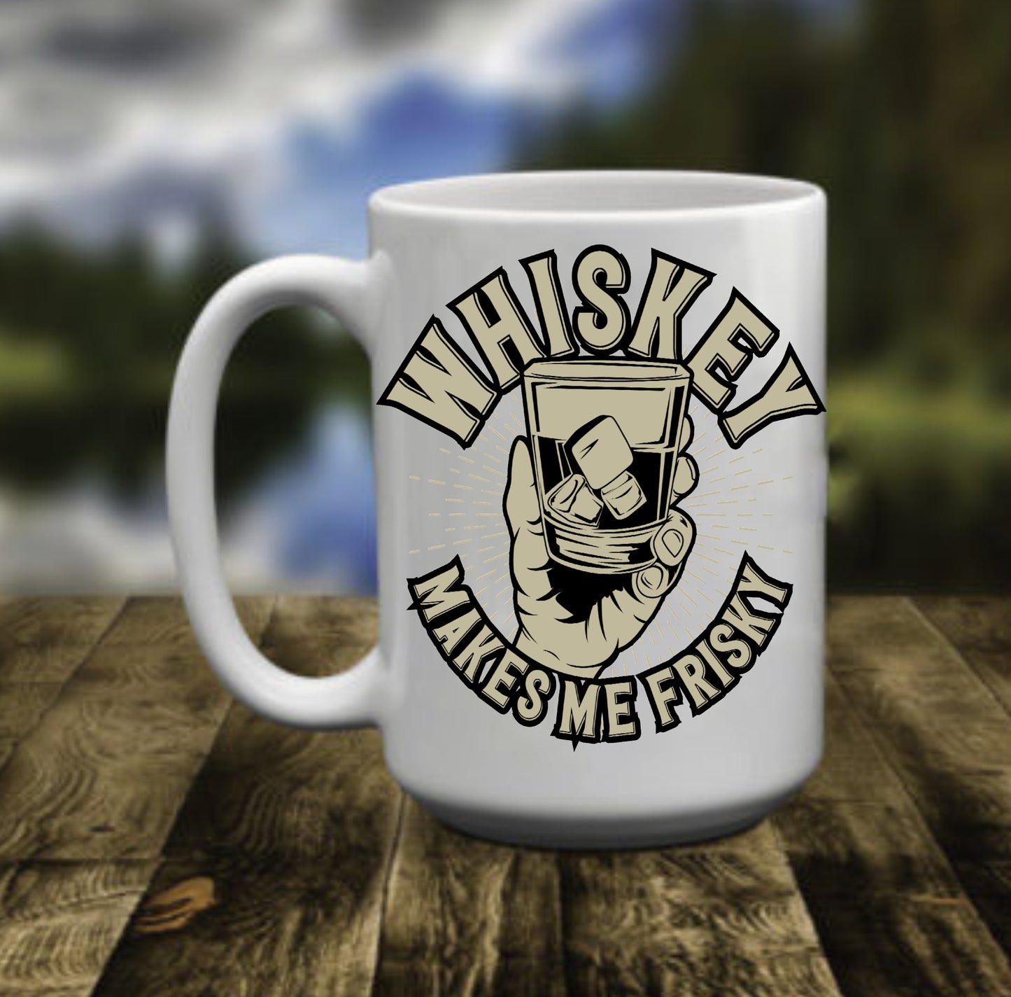 Whiskey Makes Me Frisky Mug