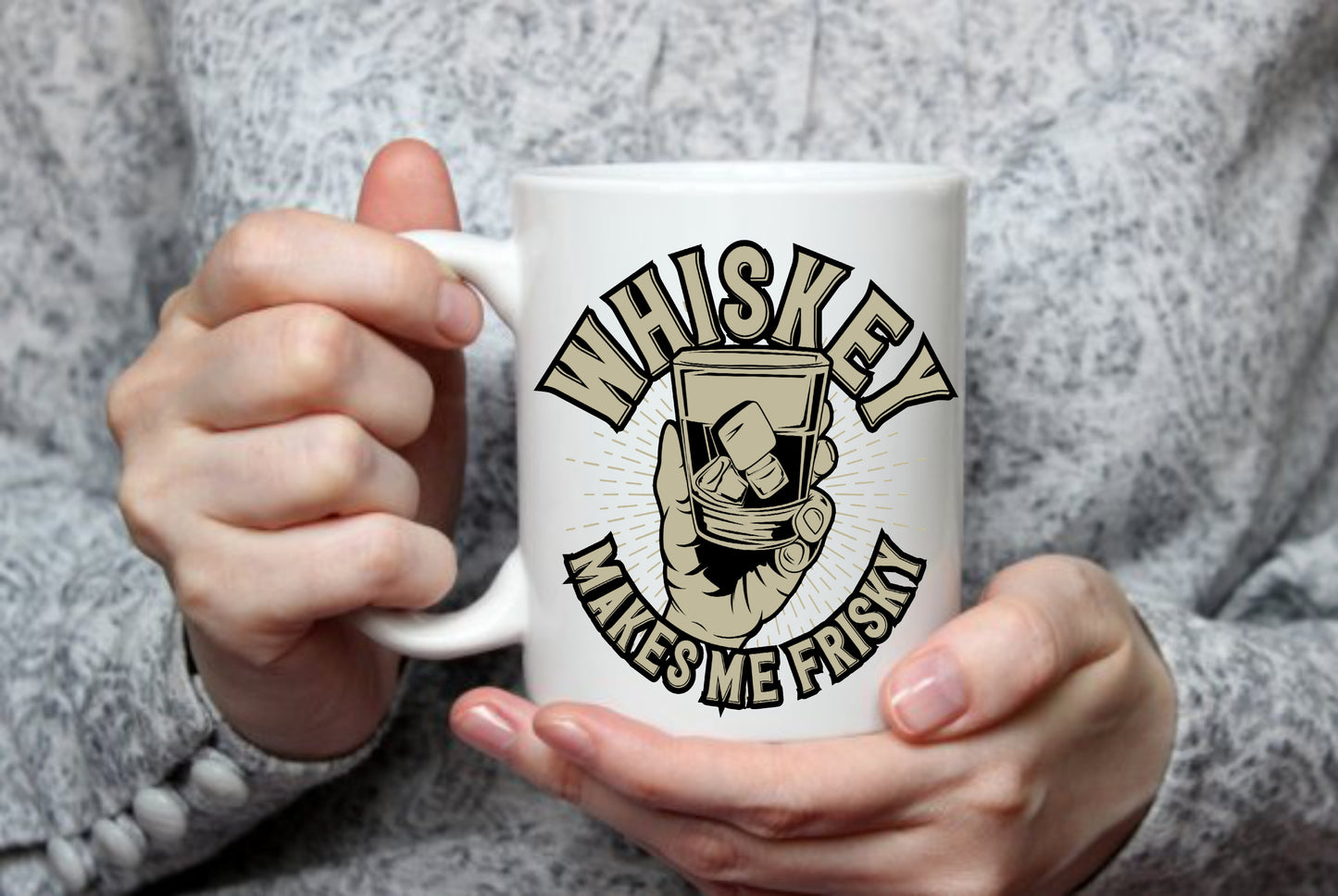 Whiskey Makes Me Frisky Mug
