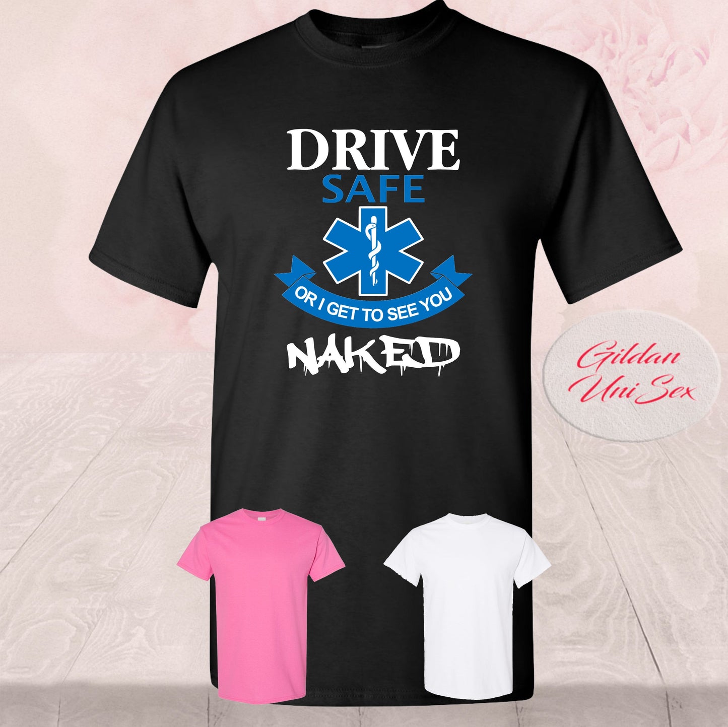 Drive Safe Or I Get To See You Naked, Shirts