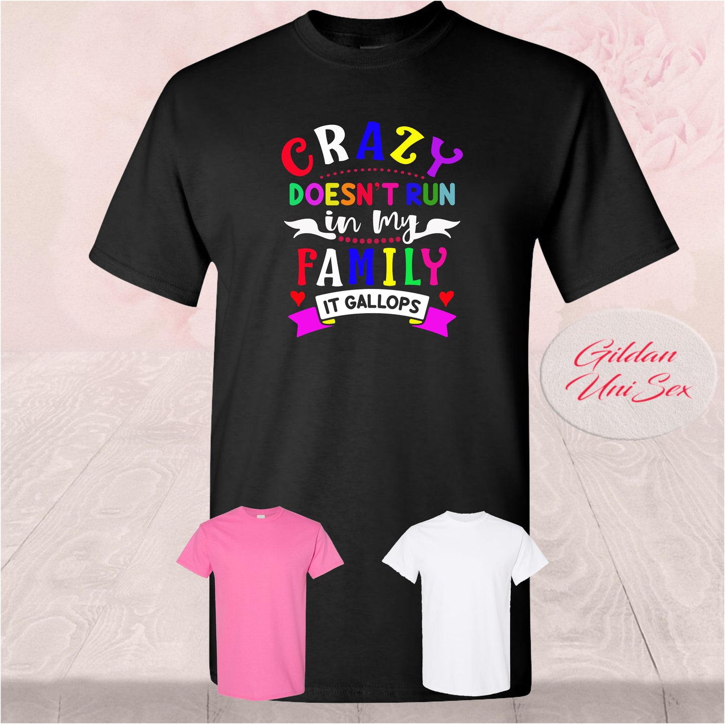 Crazy Doesn't Run in My Family, Shirts