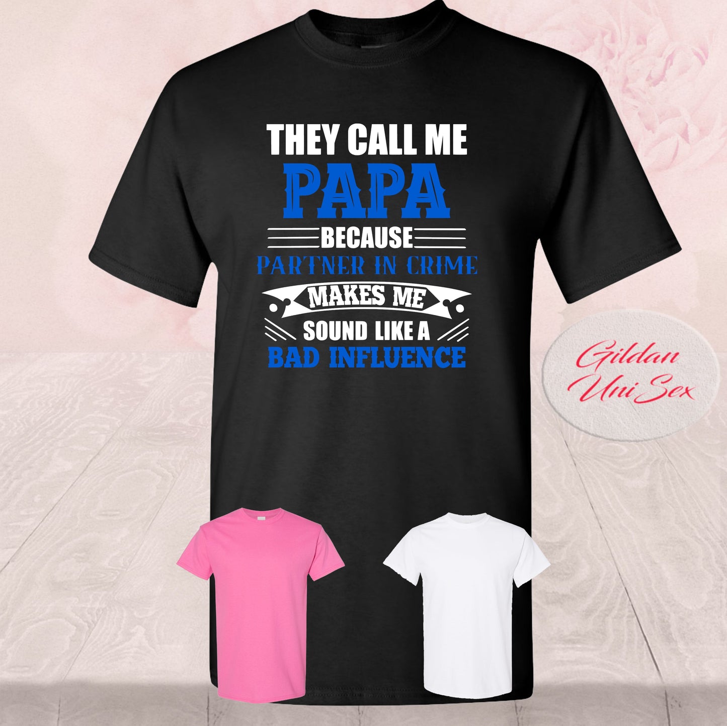 They Call Me Papa Bad Influence, Shirts
