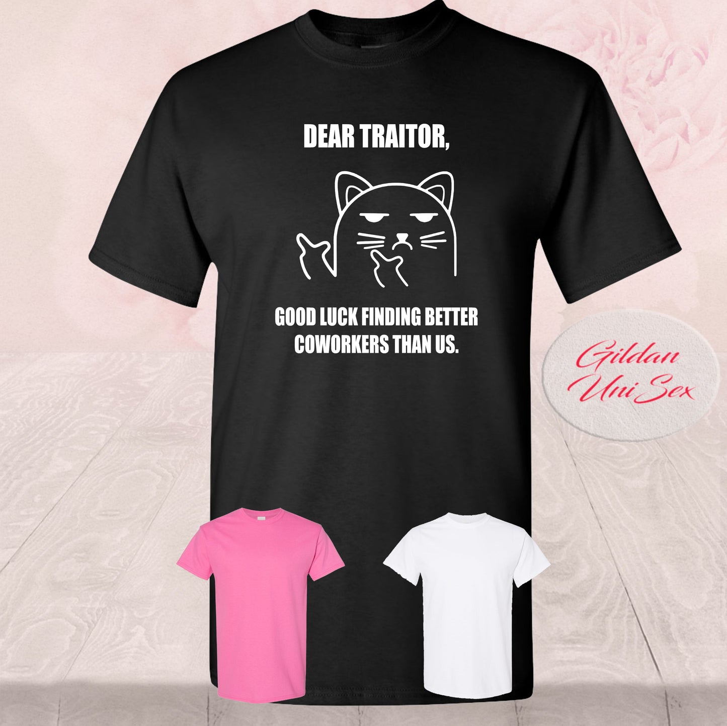 Dear Traitor Good Luck Finding Better Co Workers Than Us, Shirt
