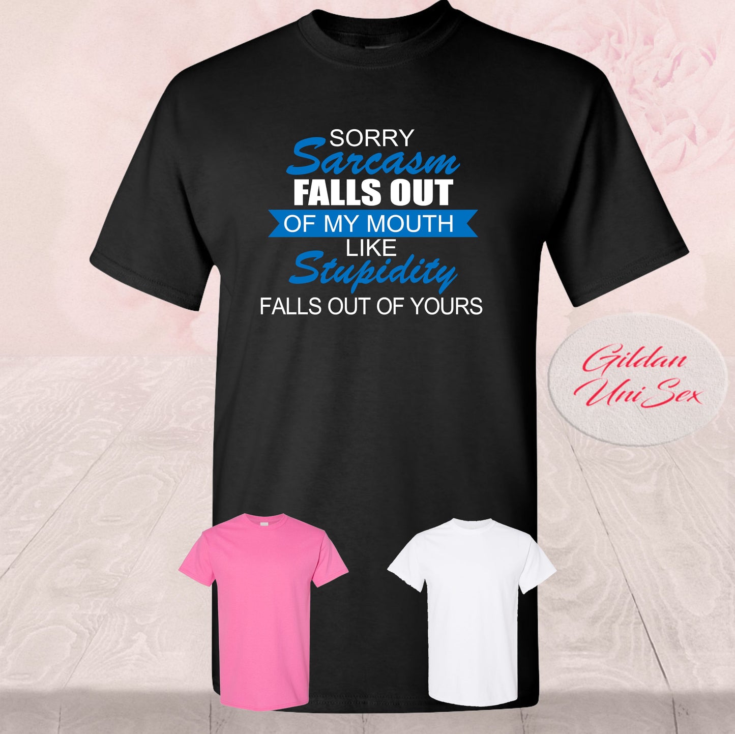 Sarcasm Fall Out Of My Mouth, Shirts