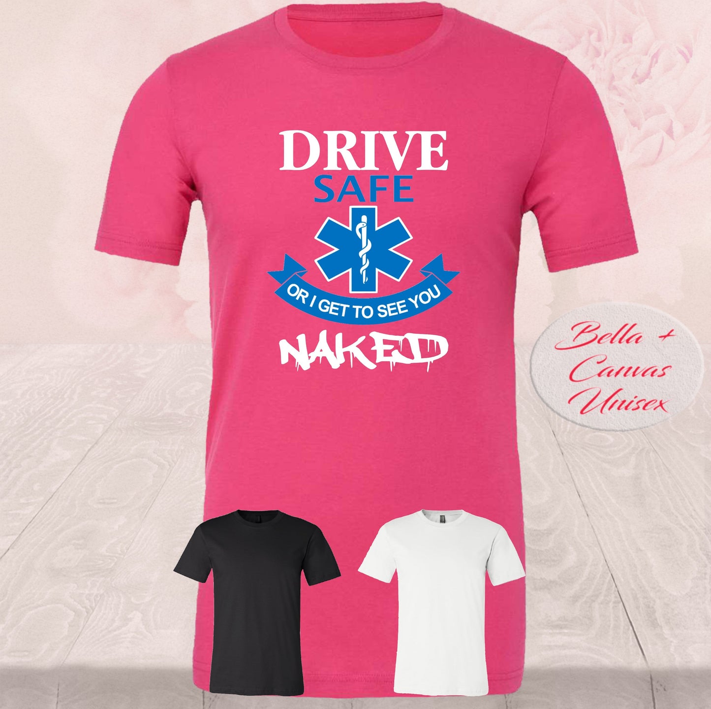 Drive Safe Or I Get To See You Naked, Shirts