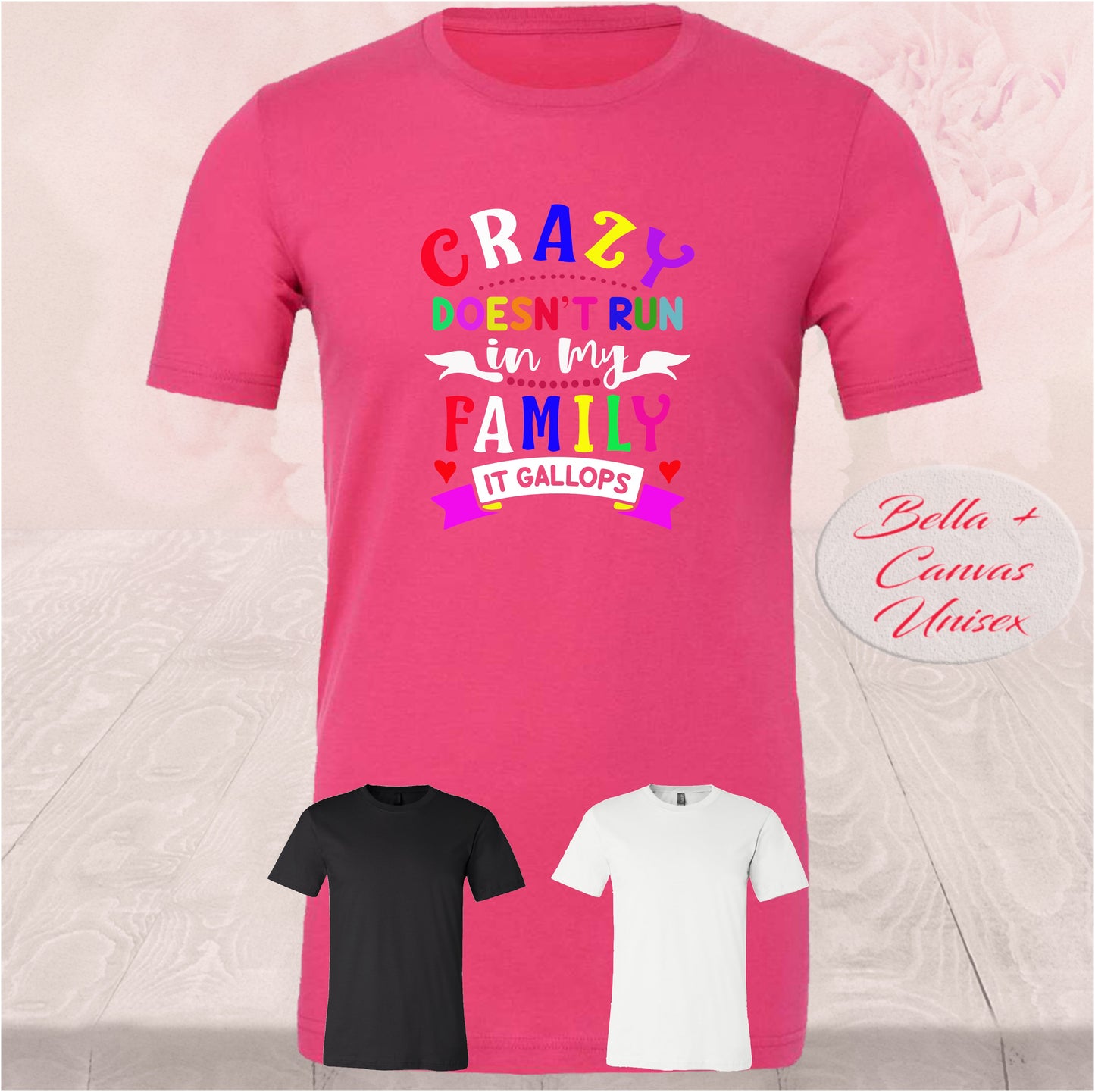 Crazy Doesn't Run in My Family, Shirts