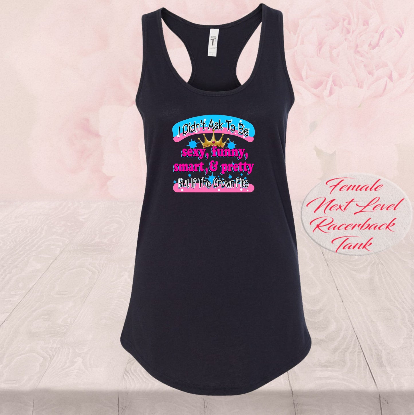 I didn't Ask To Be Sexy, Funny, Smart, & Pretty, T Shirts