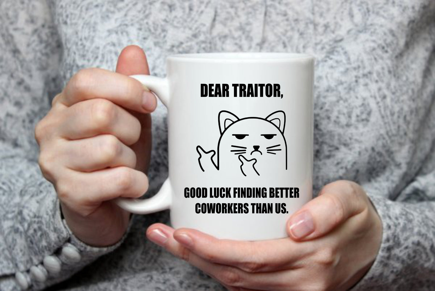 Dear Traitor Good Luck Finding Better Co Workers Than Us,15 oz Mug