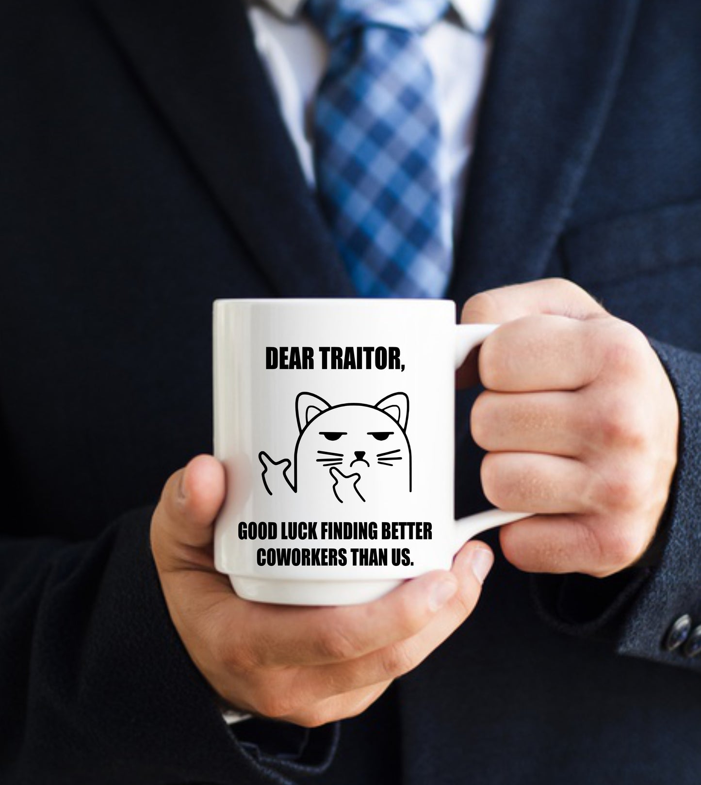 Dear Traitor Good Luck Finding Better Co Workers Than Us,15 oz Mug