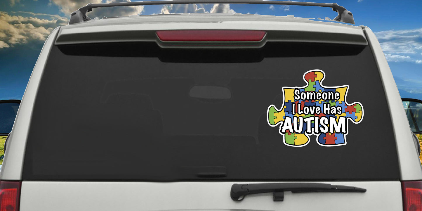 Someone I Love Has Autism, Decal Sticker.