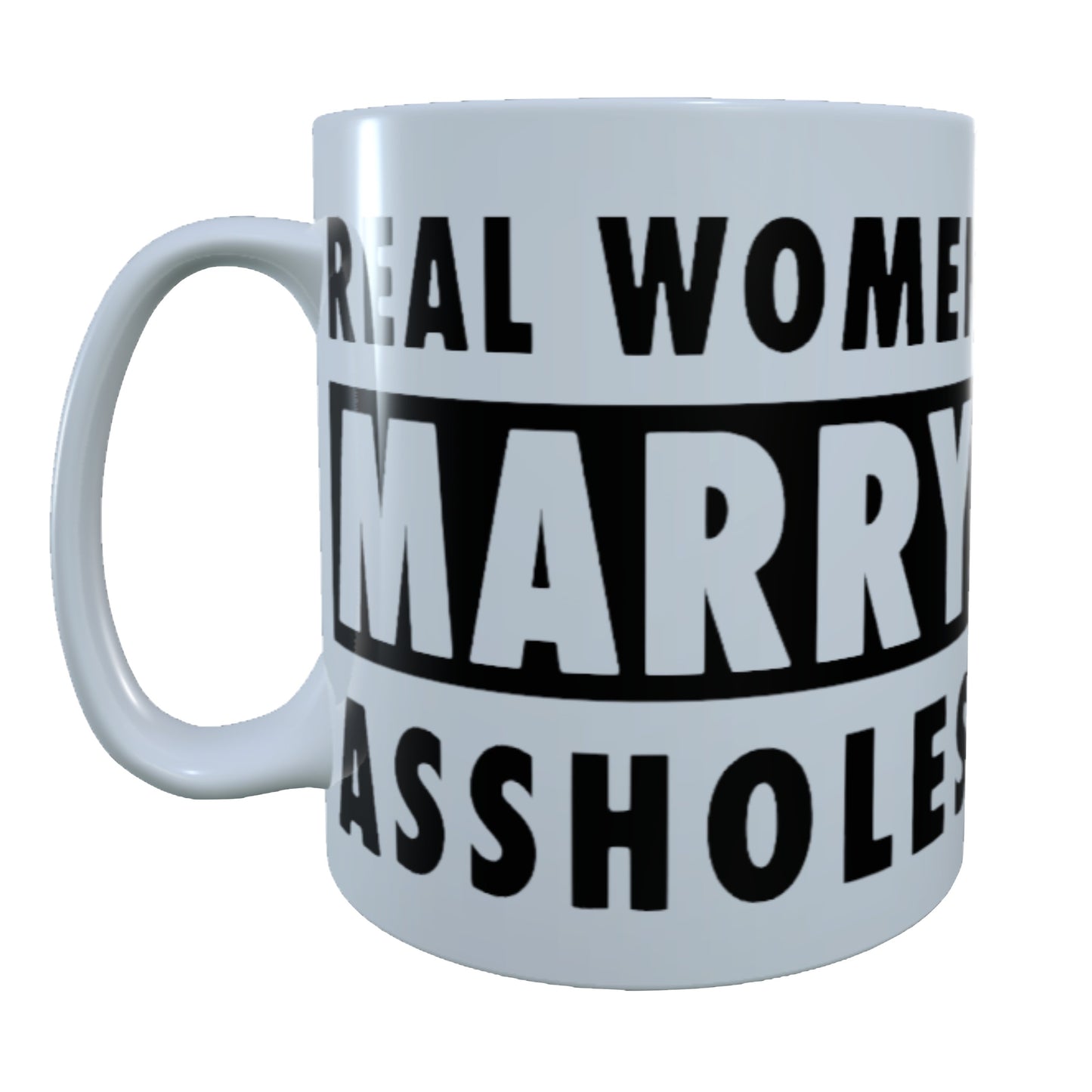 Real Woman Marry Assholes, 15 oz Mug