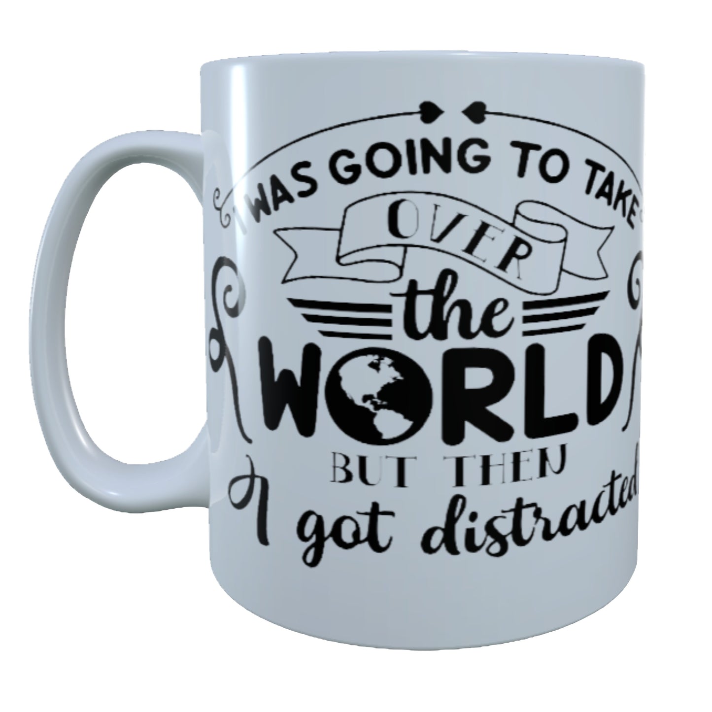 I Was Going To Take Over The World, 15 oz Mug.