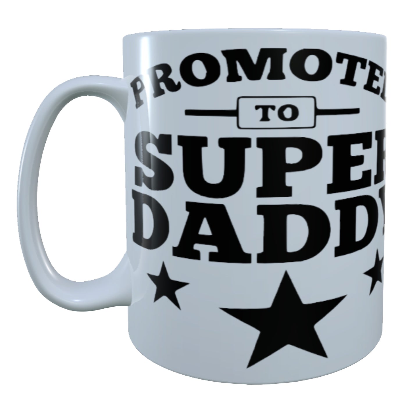 Promoted To Super Daddy , 15 oz Mug.