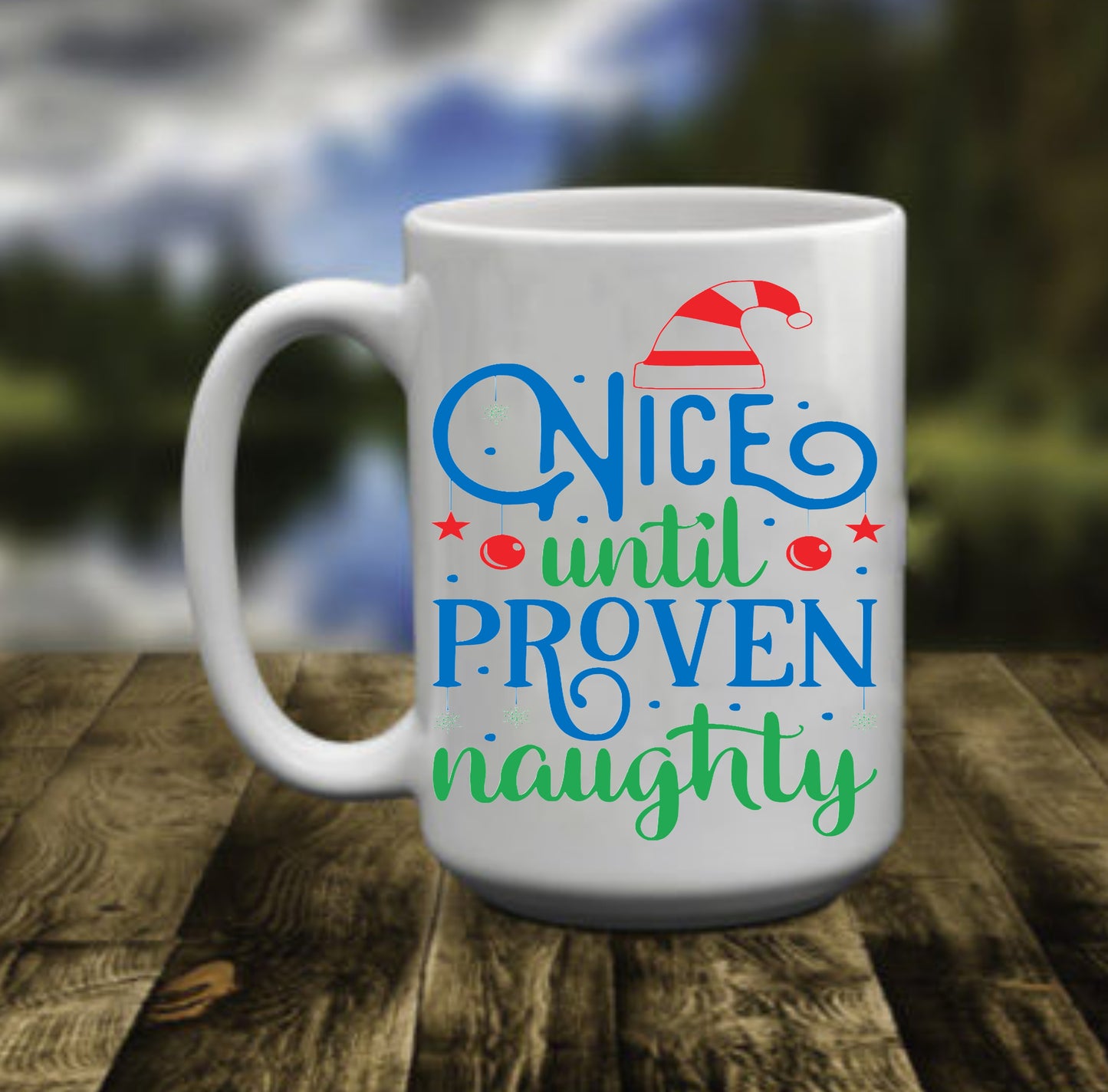 Christmas Gift Nice Till Proven Naughty, 15 oz Mug