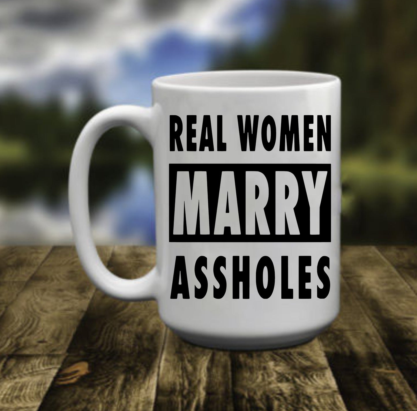 Real Woman Marry Assholes, 15 oz Mug