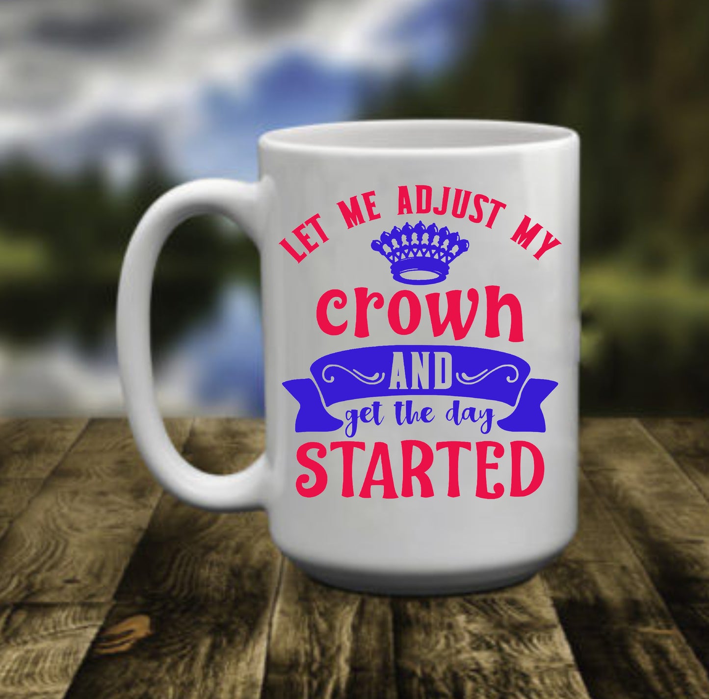 Let Me Adjust My Crown, 15 oz Mug