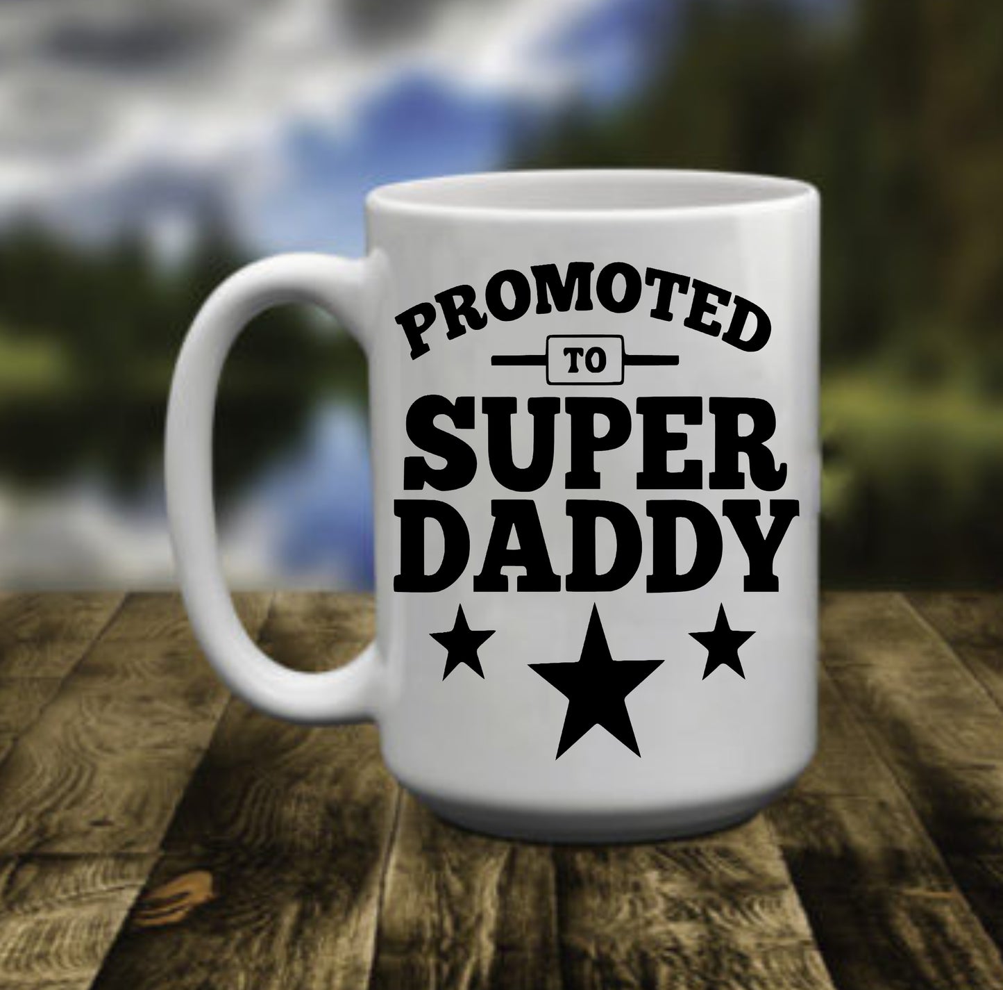 Promoted To Super Daddy , 15 oz Mug.