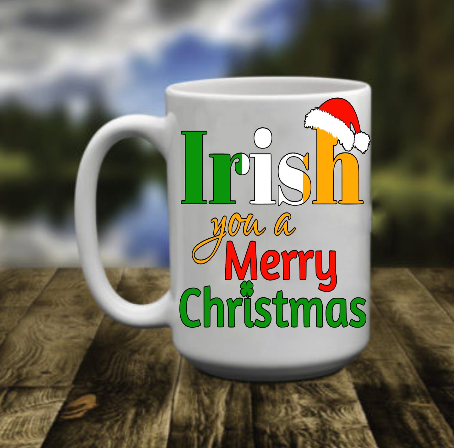 Irish you a Merry Christmas, 15 oz mug