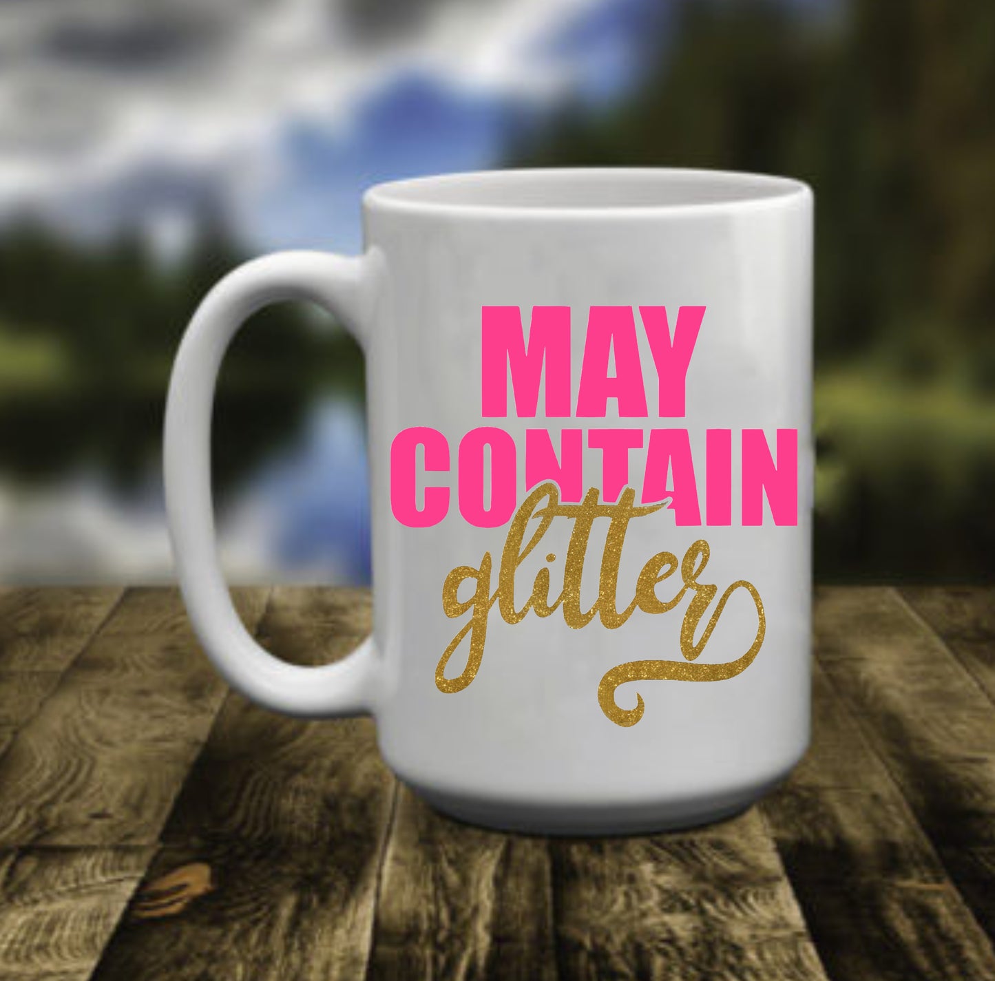 May Contain Glitter, 15 OZ Mug