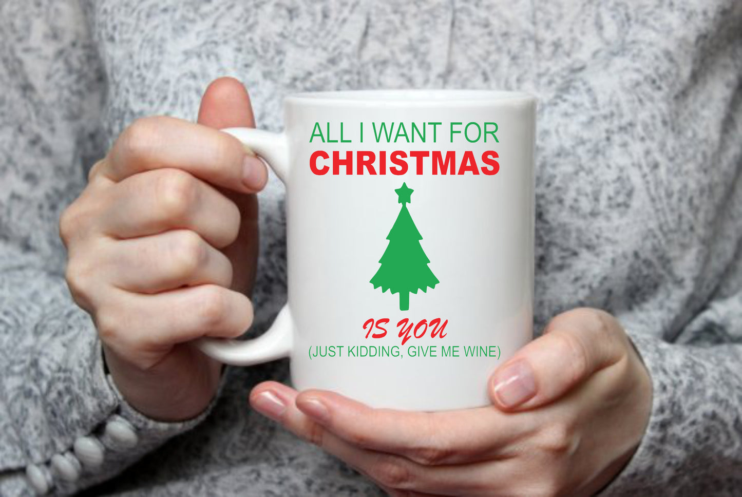 All I Want For Christmas Is You, 15 oz Mug