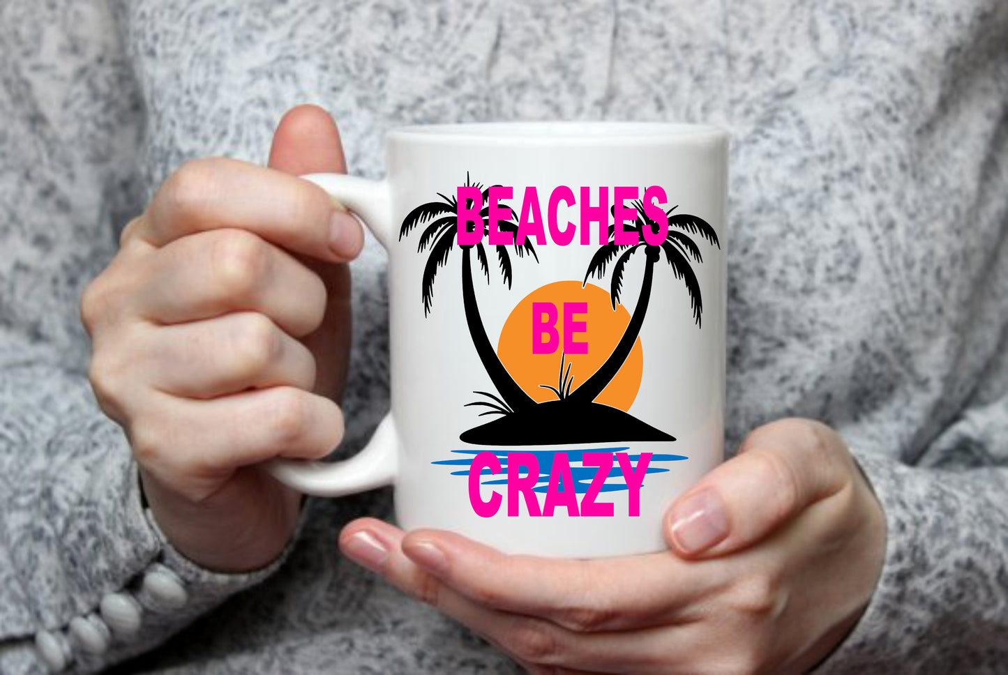 Beaches Be Crazy,15 oz Mug.