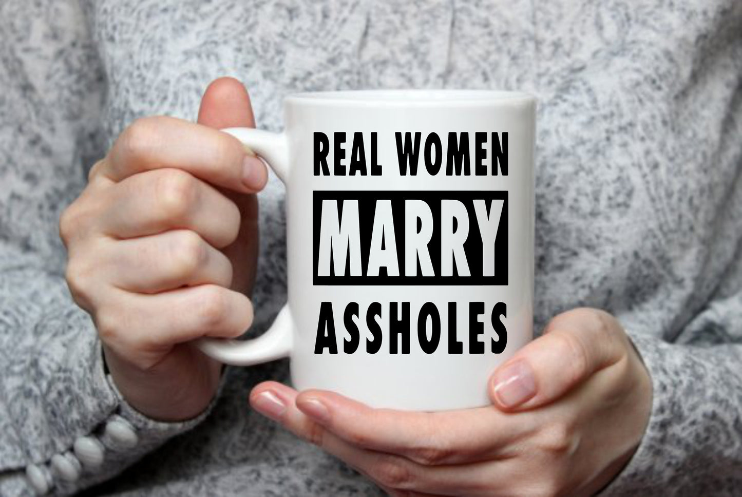 Real Woman Marry Assholes, 15 oz Mug