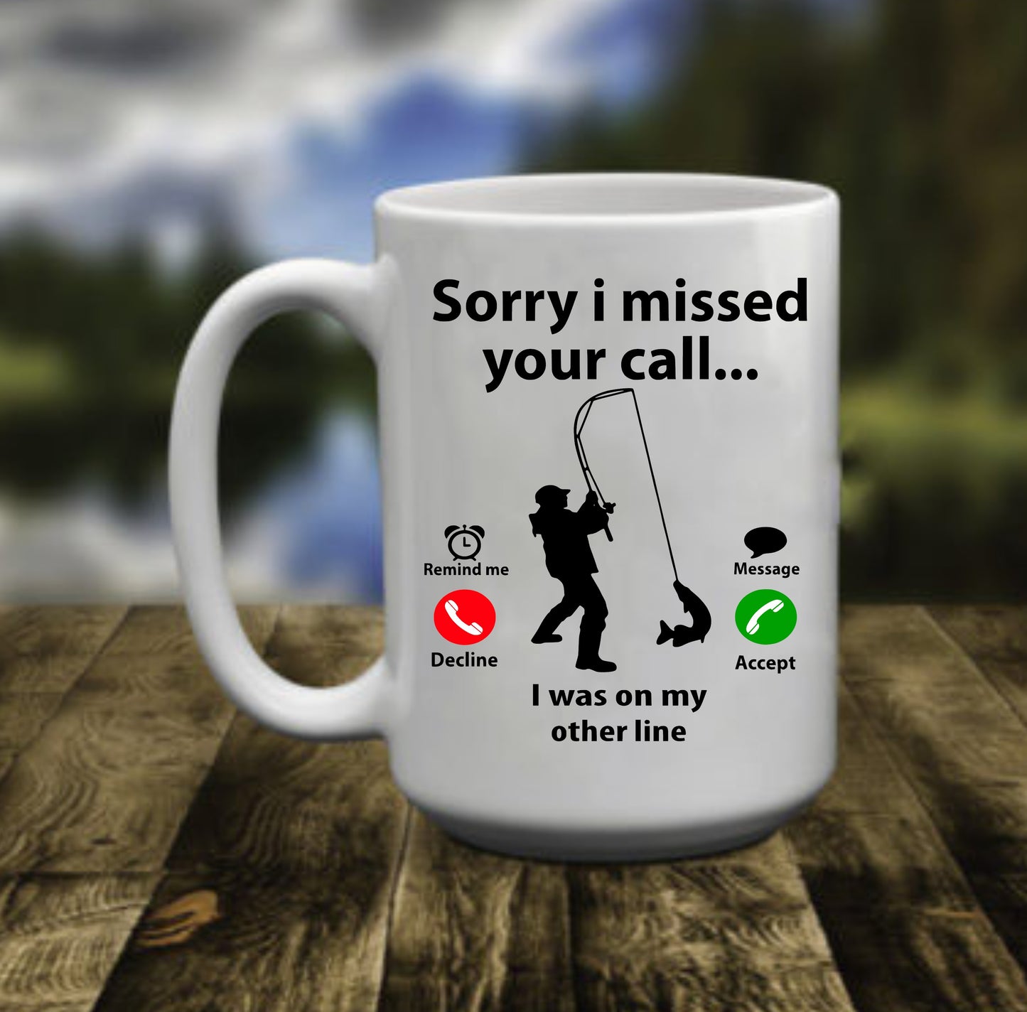 Sorry I Missed Your Call,15 oz Mug