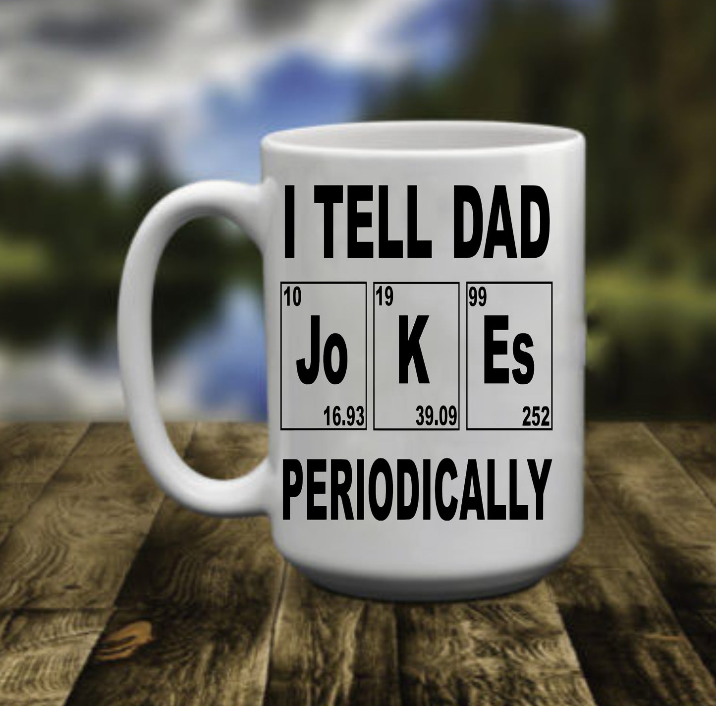 I Tell Dad Jokes Periodically, Bad Dad Jokes, 15 oz Mug
