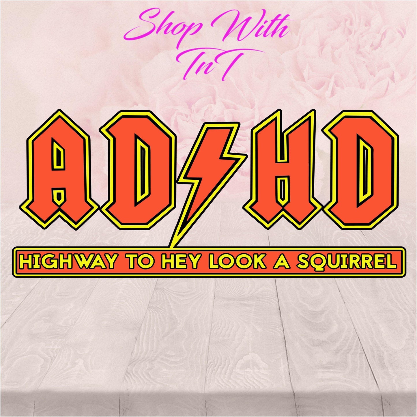 ADHD Highway To Hey Look A Squirrel Vinyl Decal Sticker for flat surface - Shop With TnT