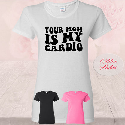 Your Mom Is My Cardio,  T-shirt, Tank Top