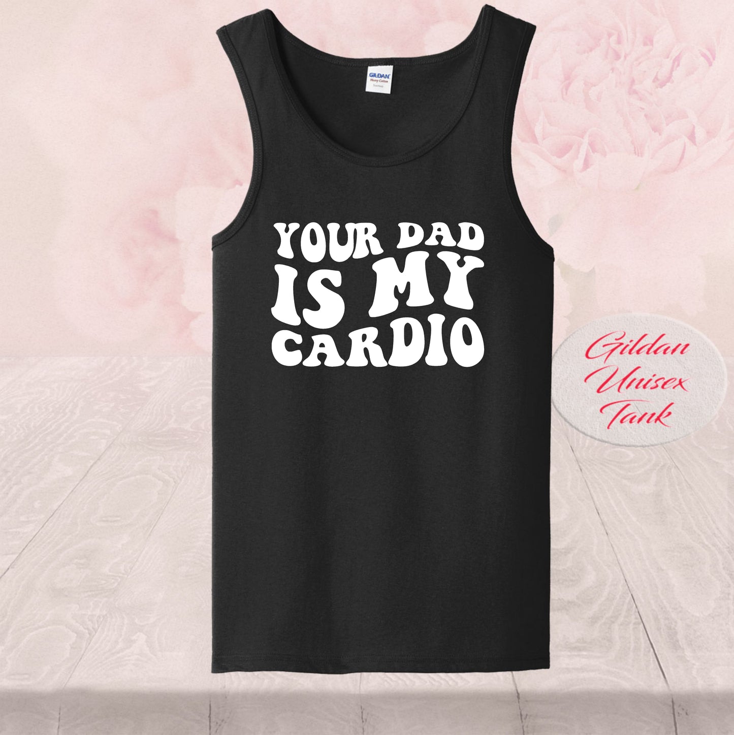 Your Dad Is My Cardio,  T-shirt, Tank Top