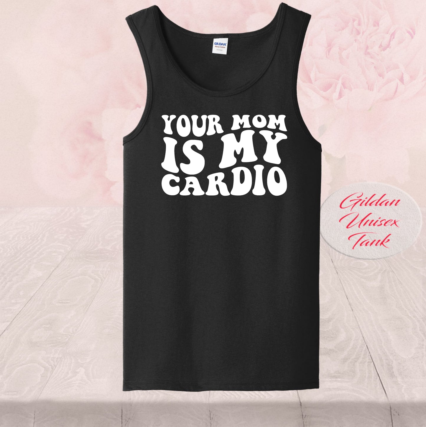 Your Mom Is My Cardio,  T-shirt, Tank Top