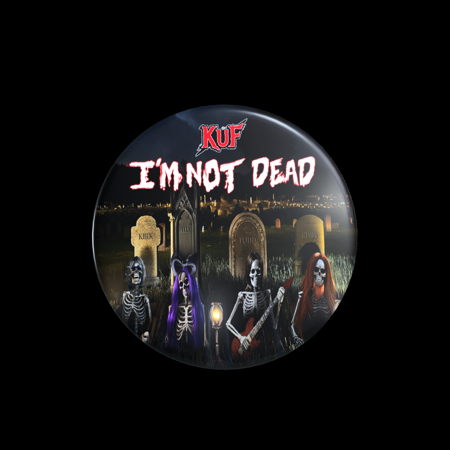 Kuf I'M Not Dead Pinback Button