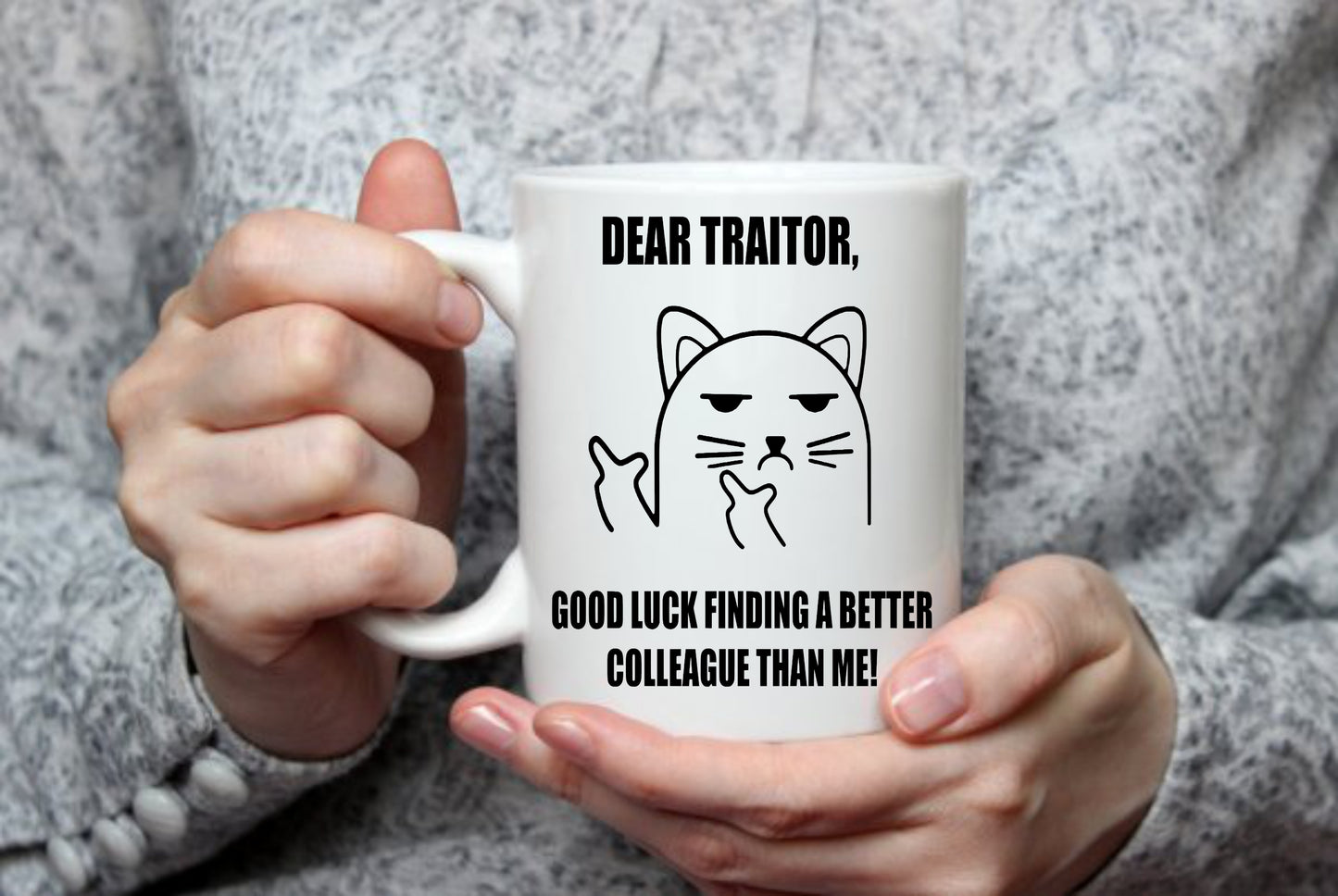 Dear Traitor Good Luck Finding A Better Colleague Than Me | 15 oz Mug