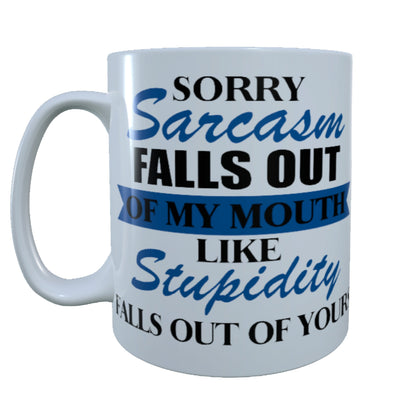 Sorry Sarcasm Falls Out Of My Mouth, 15 oz  Mug