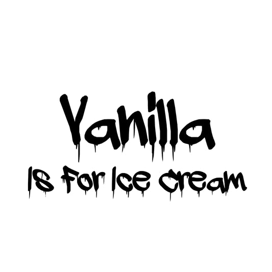 Vanilla Is For Ice Cream Sticker Decal