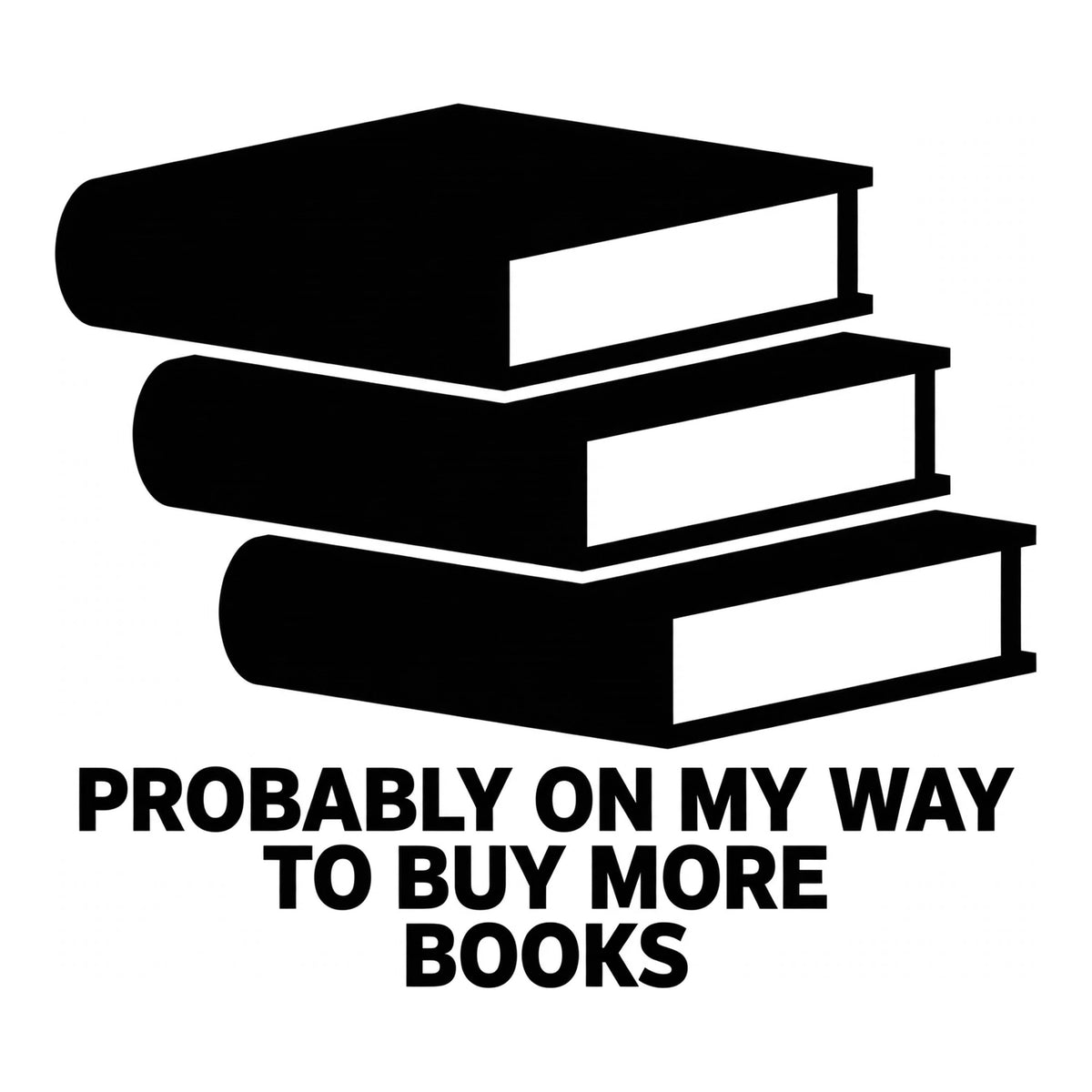 Probably On My Way To Buy More Books decal design in black on a white background