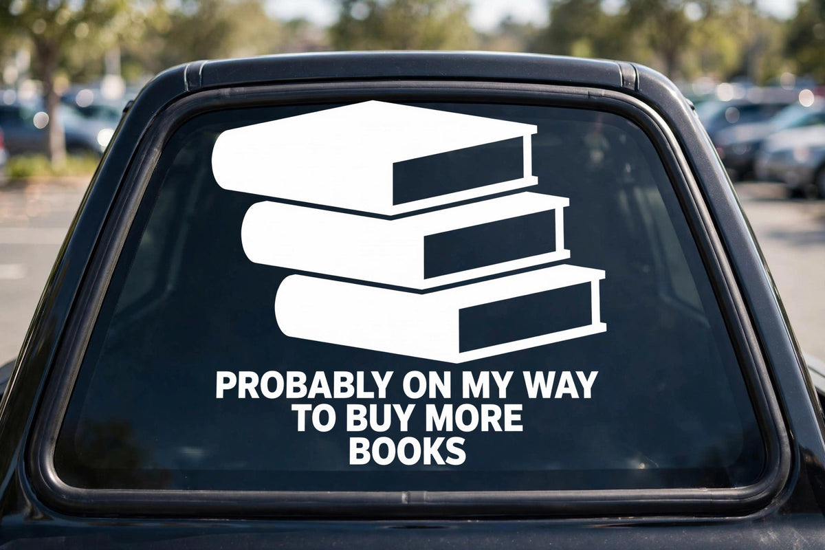 Probably On My Way To Buy More Books decal applied to a truck rear window