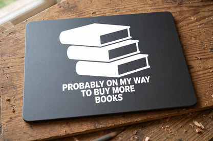 Probably On My Way To Buy More Books decal applied to a tablet back