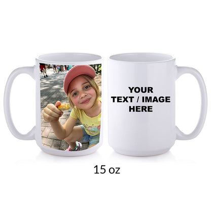 15oz Mug Custom, Personalized, Customized, Quote, Design your Gift