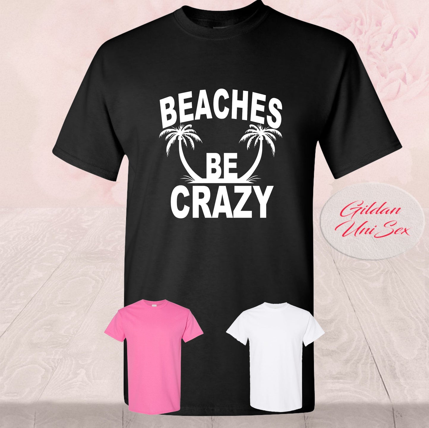 Beaches Be Crazy, T Shirts