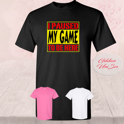 I Paused My Game To Be Here, Shirts