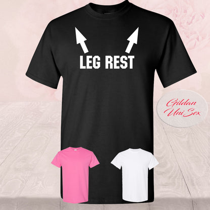 Leg Rest, Adult Humor Shirt