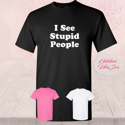 I See Stupid People | Tank Tops & T Shirts