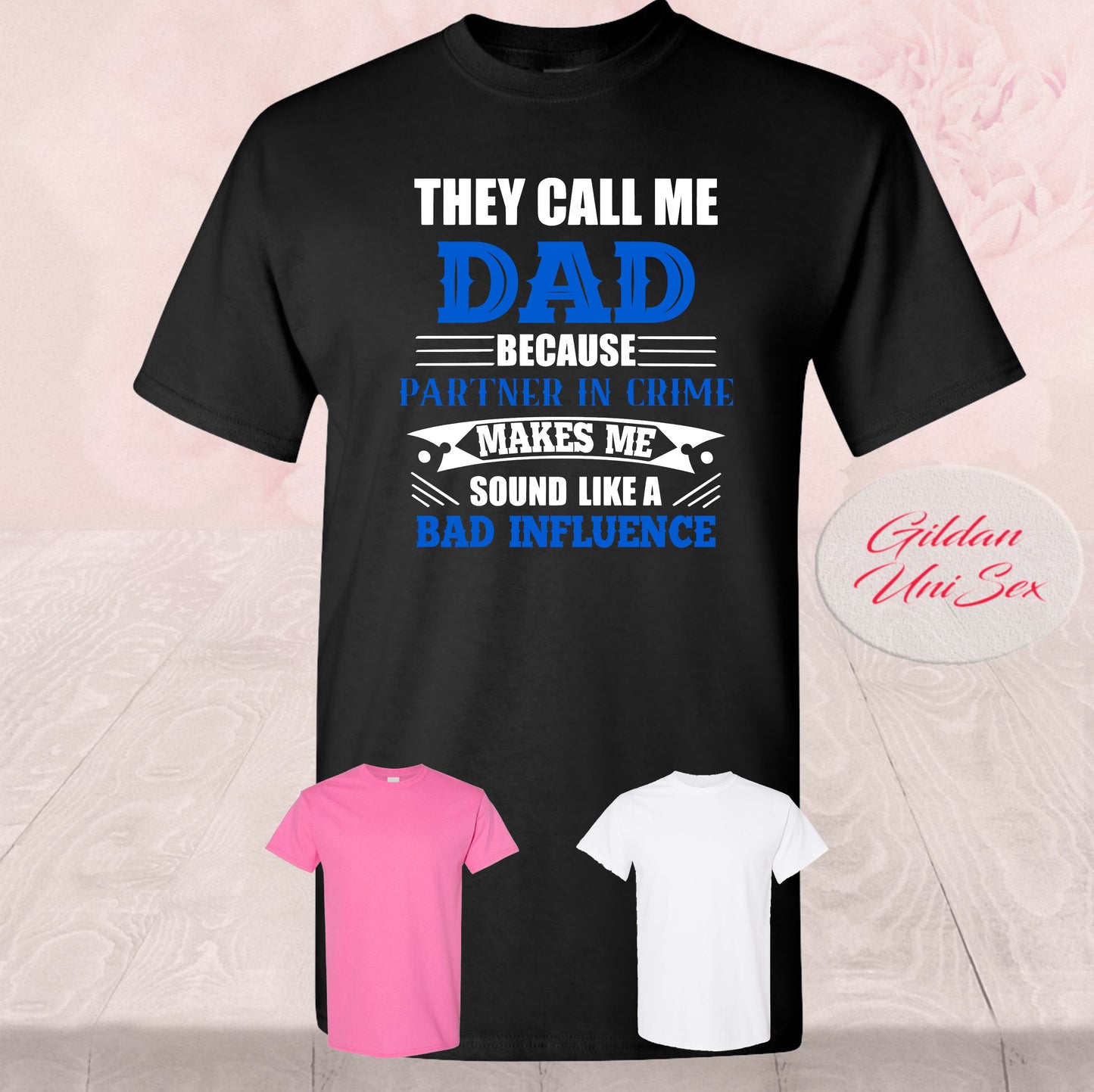 They Call Me Dad Bad Influence, Shirts
