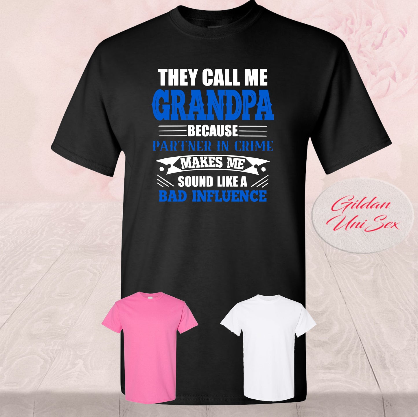 They Call Me Grandpa Bad Influence, Shirts