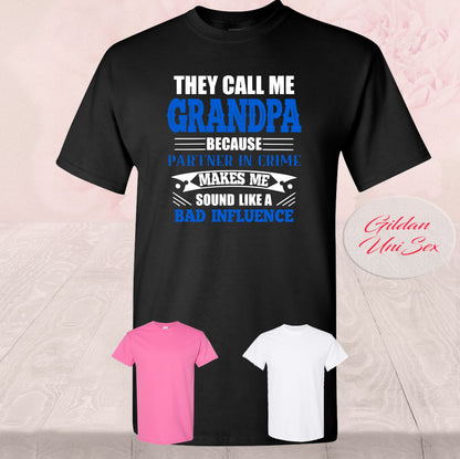 They Call Me Grandpa Bad Influence, Shirts