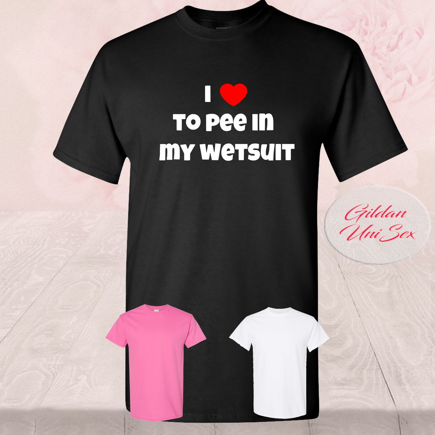 I love to pee in my wetsuit, T Shirts