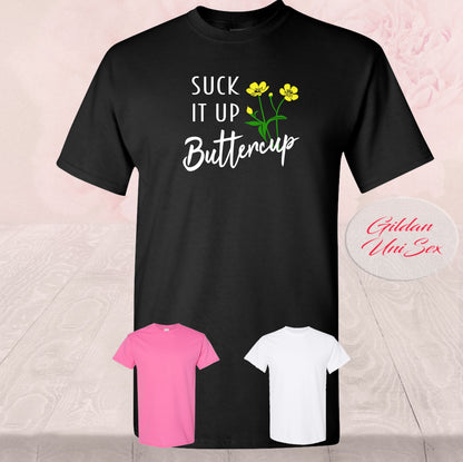 Suck It Up Buttercup, Shirt