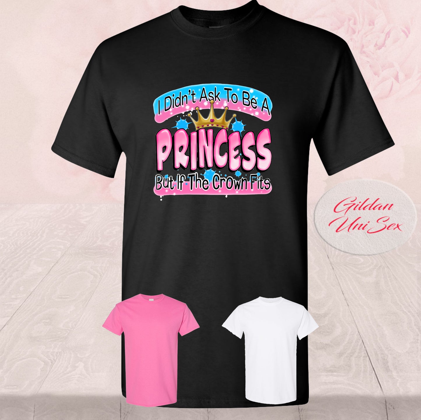 I Didn't Ask To Be A Princess, T Shirts